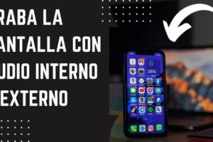 Cómo grabar la pantalla de mi celular con audio interno