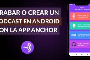 Cómo grabar podcast desde el celular (Anchor)