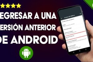 Cómo volver a una versión anterior de Android (Downgrade) 5 Cómo volver a una versión anterior de Android (Downgrade)