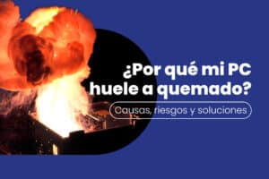 Solución: El PC huele a quemado (Pasos de emergencia)