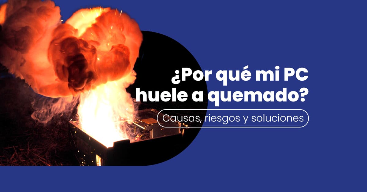 Solución: El PC huele a quemado (Pasos de emergencia) 1 solucion el pc huele a quemado pasos de emergencia