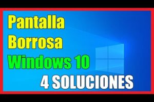 Solución: La pantalla se ve borrosa o pixelada