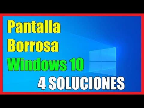 solucion la pantalla se ve borrosa o