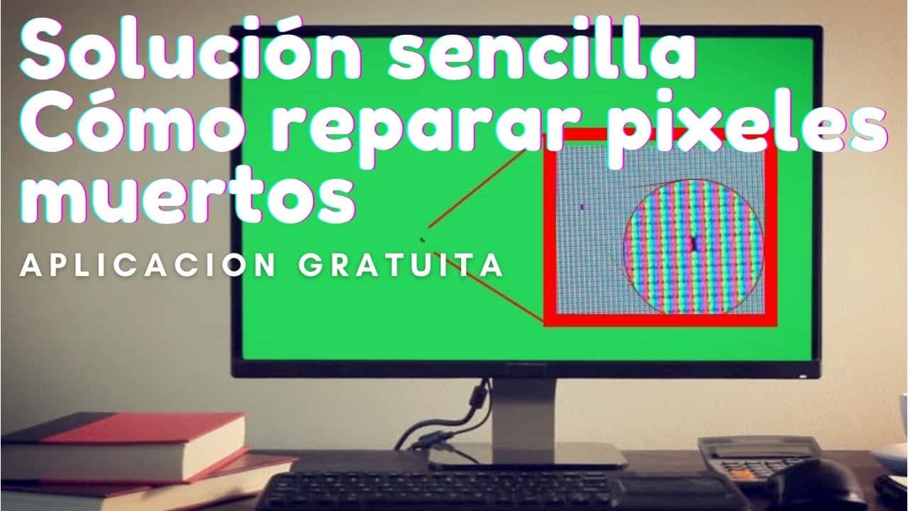 solucion monitor con pixeles muertos o atascados